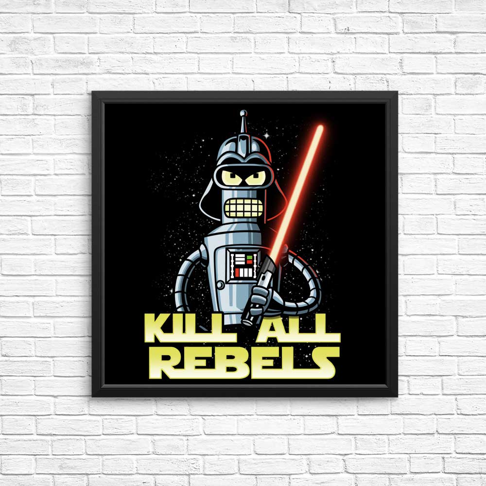 Kill All Rebels - Posters & Prints
