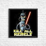 Kill All Rebels - Posters & Prints
