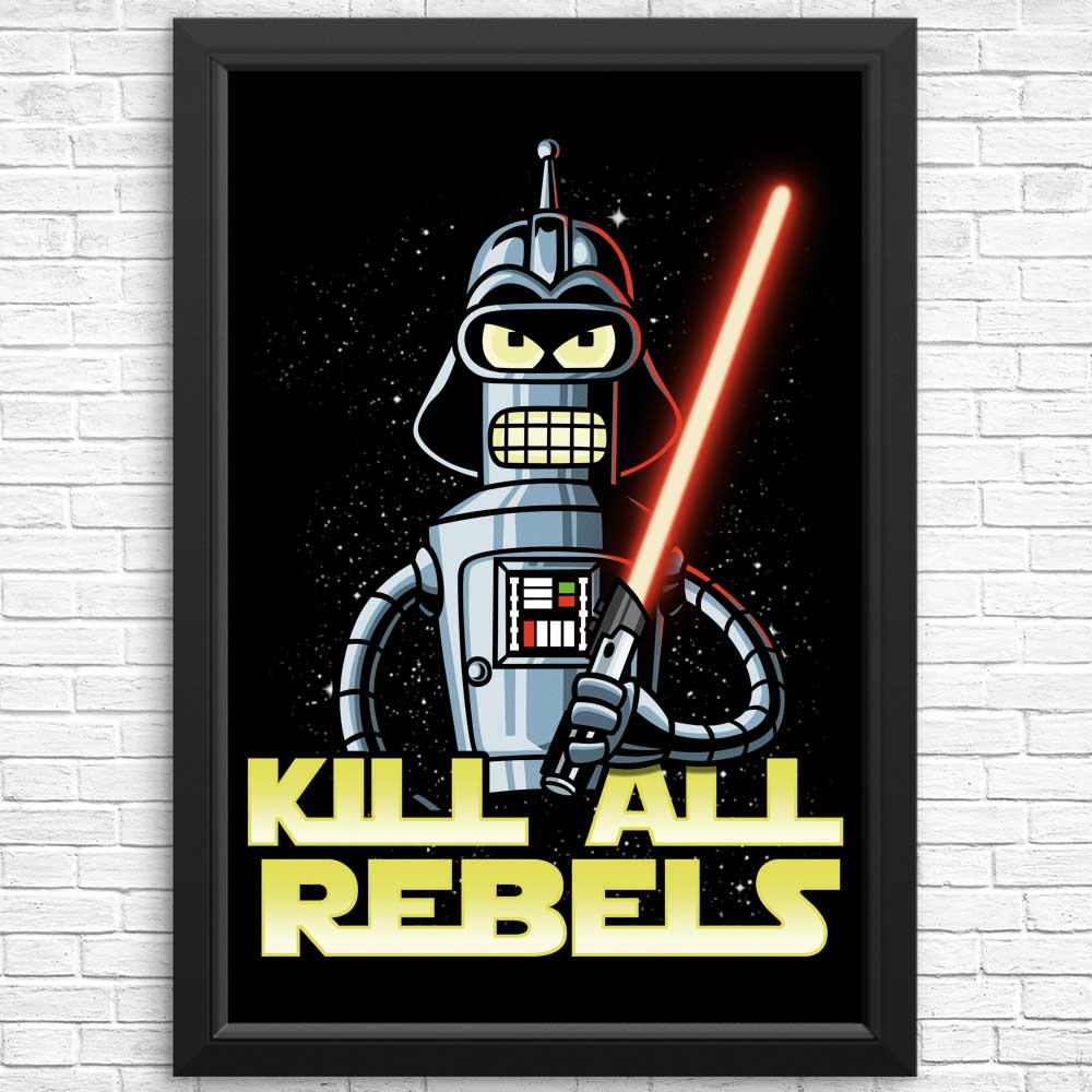 Kill All Rebels - Posters & Prints