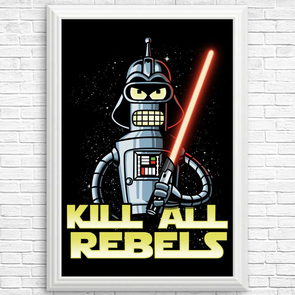 Kill All Rebels - Posters & Prints