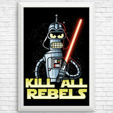Kill All Rebels - Posters & Prints