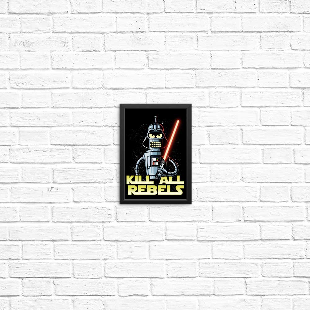 Kill All Rebels - Posters & Prints