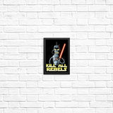 Kill All Rebels - Posters & Prints