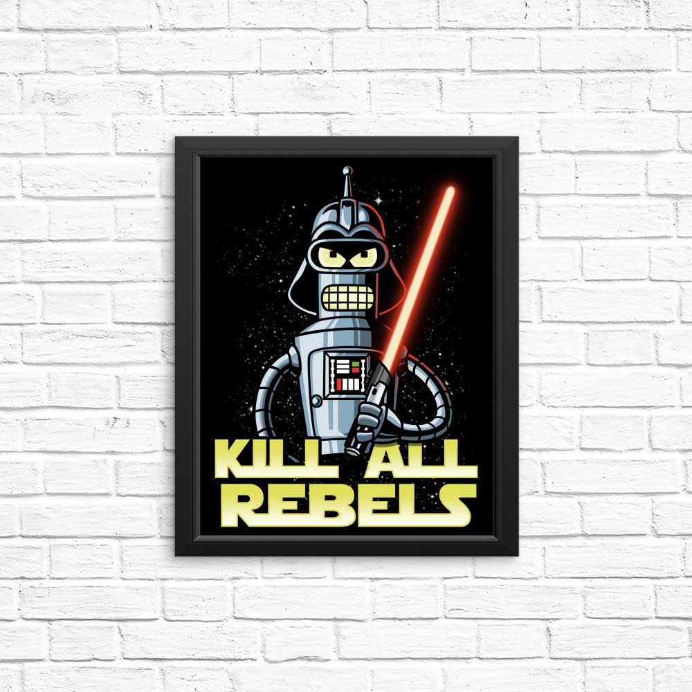 Kill All Rebels - Posters & Prints