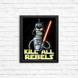 Kill All Rebels - Posters & Prints