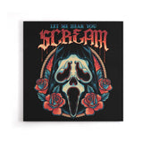 Let Me Hear You Scream - Canvas Print