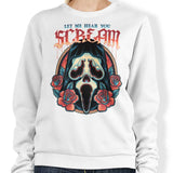 Let Me Hear You Scream - Sweatshirt