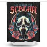 Let Me Hear You Scream - Shower Curtain