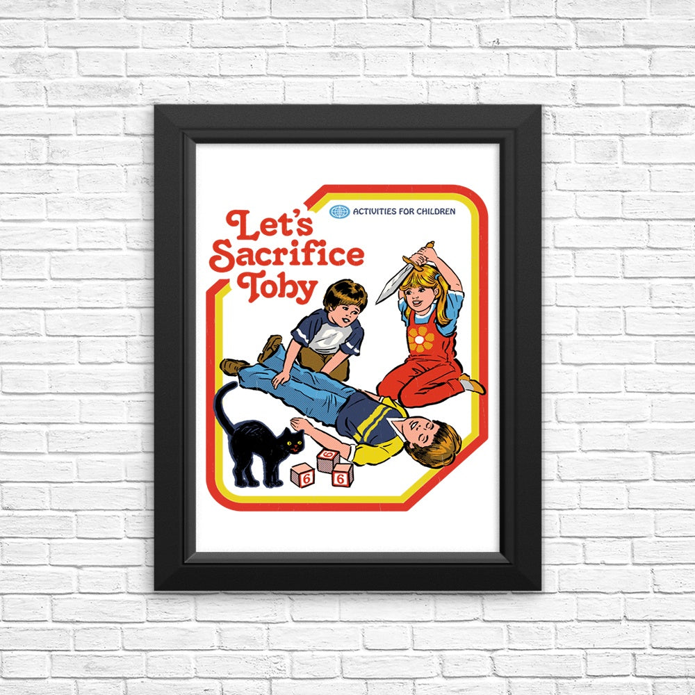 Let's Sacrifice Toby - Posters & Prints