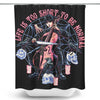 Life is Too Short - Shower Curtain