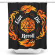 Live Die Reroll - Shower Curtain