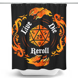 Live Die Reroll - Shower Curtain