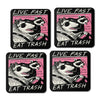 Live Fast, Eat Trash - Coasters