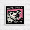 Live Fast, Eat Trash - Posters & Prints