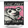 Live Fast, Eat Trash - Shower Curtain