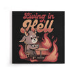 Living in Hell - Canvas Print
