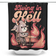 Living in Hell - Shower Curtain