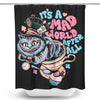Mad World Cat - Shower Curtain