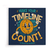 Make Your Timeline Count - Canvas Print