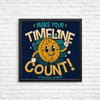 Make Your Timeline Count - Posters & Prints