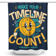 Make Your Timeline Count - Shower Curtain