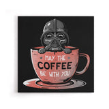 May the Coffee Be With You - Canvas Print