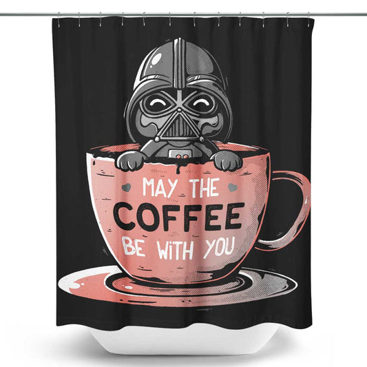 May the Coffee Be With You - Shower Curtain