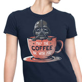 May the Coffee Be With You - Women's Apparel