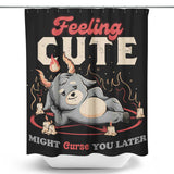 Might Curse You Later - Shower Curtain