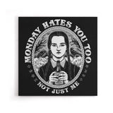 Monday Hates You Too - Canvas Print