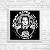 Monday Hates You Too - Posters & Prints
