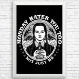 Monday Hates You Too - Posters & Prints
