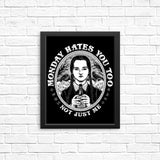 Monday Hates You Too - Posters & Prints