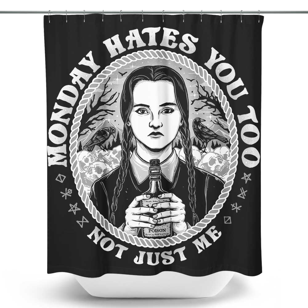 Monday Hates You Too - Shower Curtain
