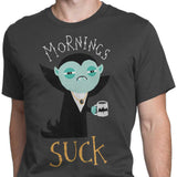 Mornings Suck - Men's Apparel