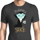Mornings Suck - Men's Apparel