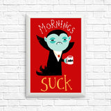 Mornings Suck - Posters & Prints