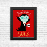 Mornings Suck - Posters & Prints