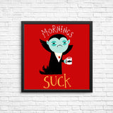 Mornings Suck - Posters & Prints