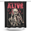 Music Keeps Me Alive - Shower Curtain