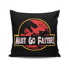 Must Go Faster - Throw Pillow