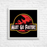 Must Go Faster - Posters & Prints