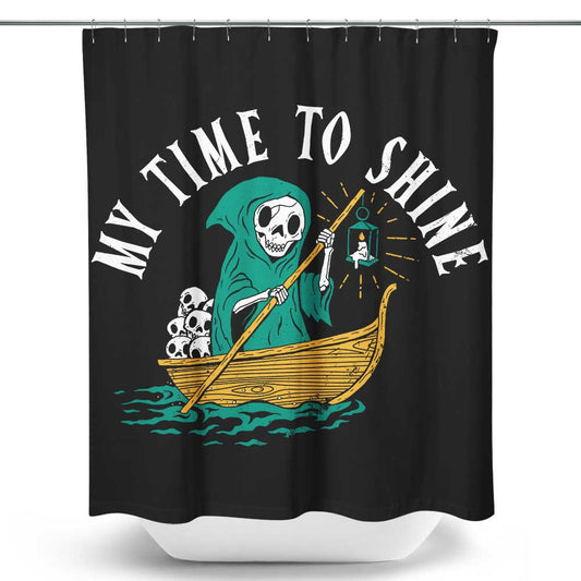My Time to Shine - Shower Curtain