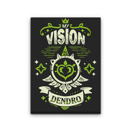 My Vision is Dendro - Canvas Print