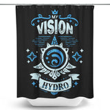 My Vision is Hydro - Shower Curtain