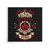 My Vision is Pyro - Canvas Print