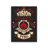My Vision is Pyro - Canvas Print