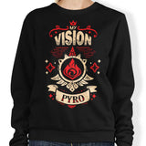 My Vision is Pyro - Sweatshirt