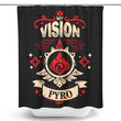 My Vision is Pyro - Shower Curtain