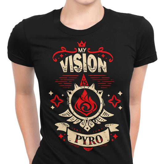 My Vision is Pyro - Women's Apparel